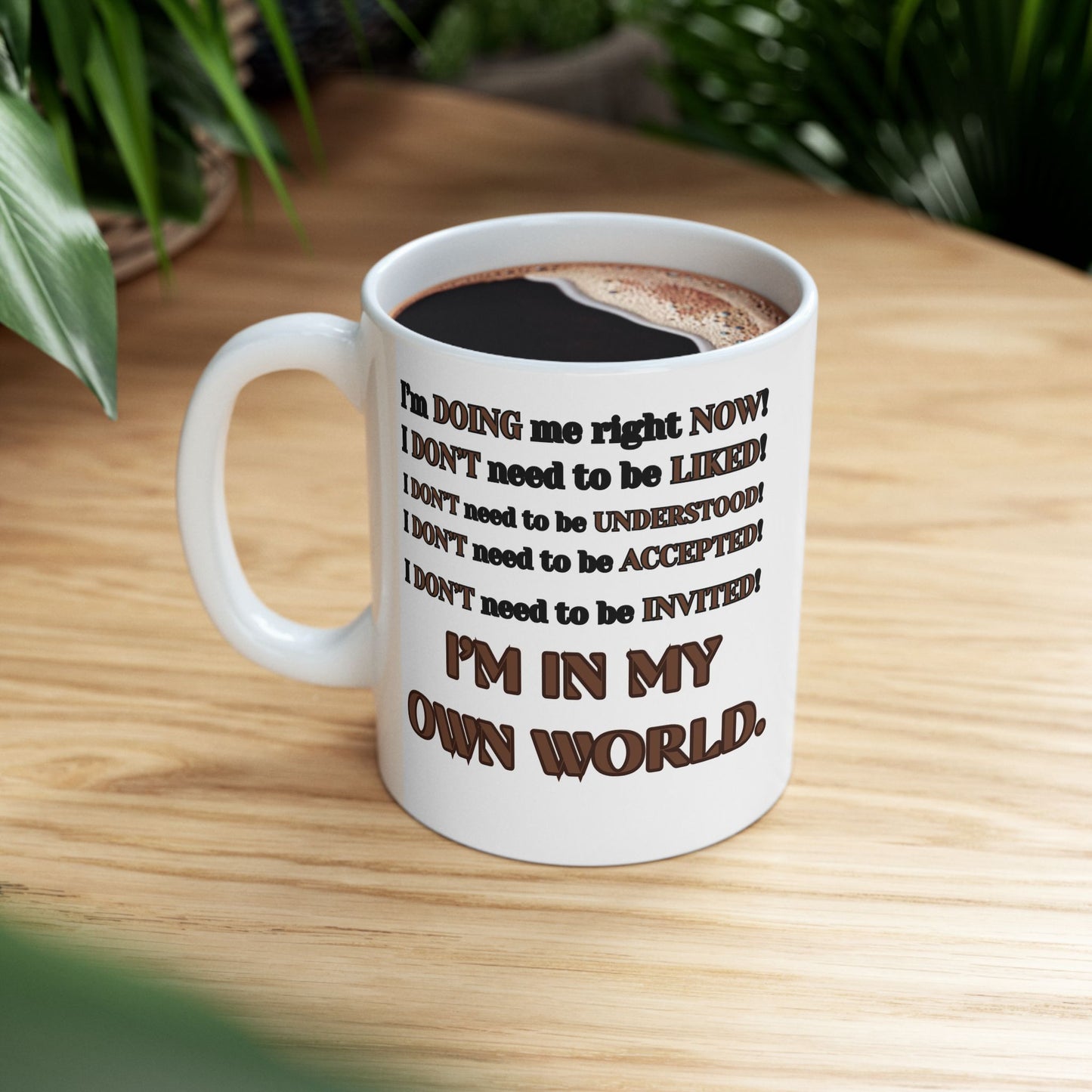 Friendship Ceramic Mug, I'm in My Own World, Gift for Friend, I am doing me right now mug