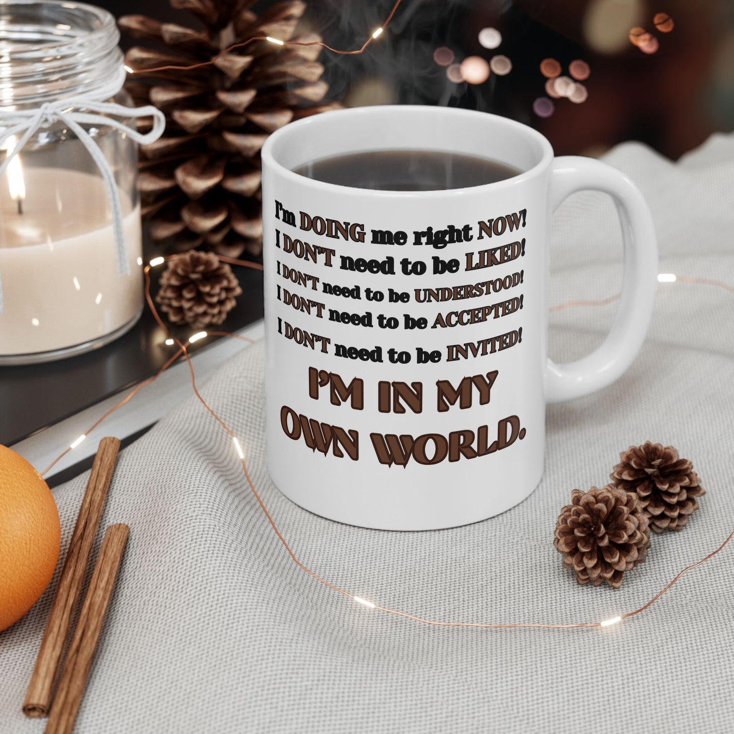 Friendship Ceramic Mug, I'm in My Own World, Gift for Friend, I am doing me right now mug