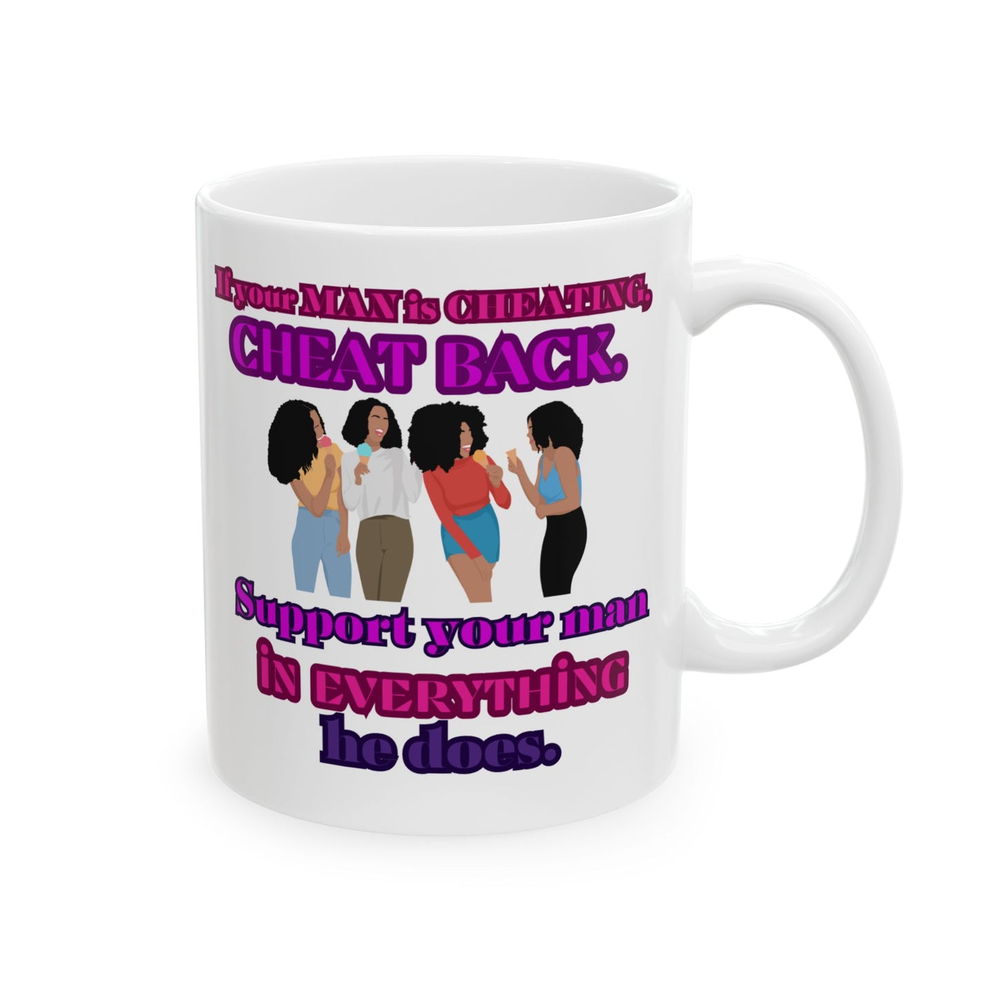 Support Your Man Cheating Boyfriend 11oz, If your boyfriend cheat, cheat back mug, humor mug, gift for friend