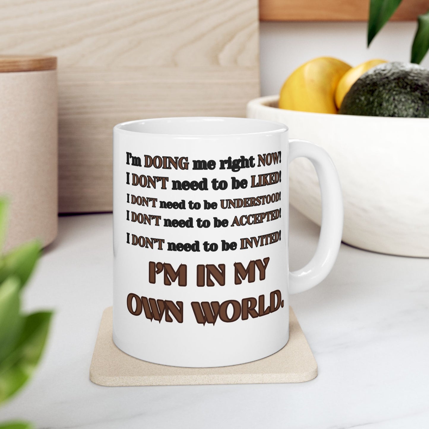 Friendship Ceramic Mug, I'm in My Own World, Gift for Friend, I am doing me right now mug