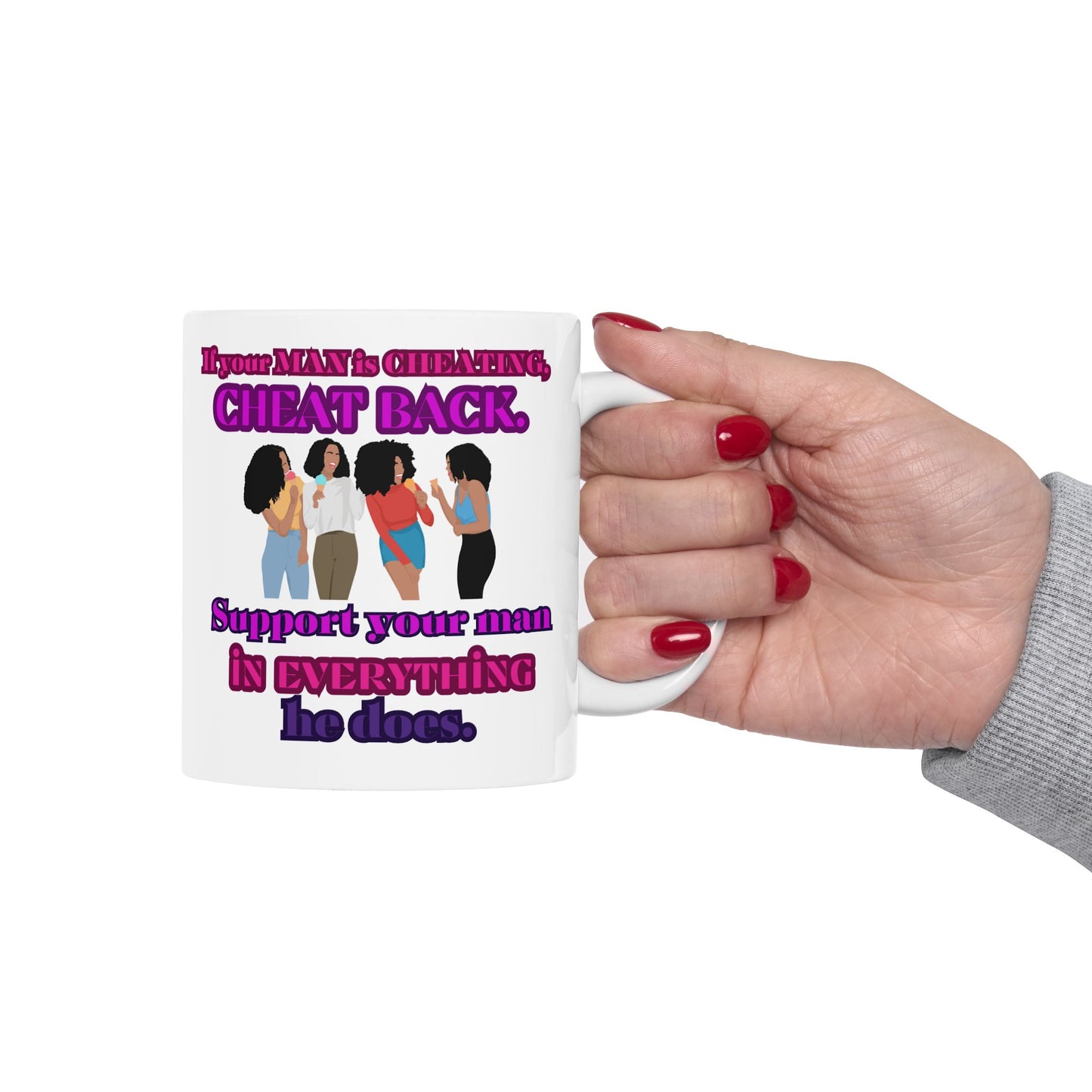 Support Your Man Cheating Boyfriend 11oz, If your boyfriend cheat, cheat back mug, humor mug, gift for friend