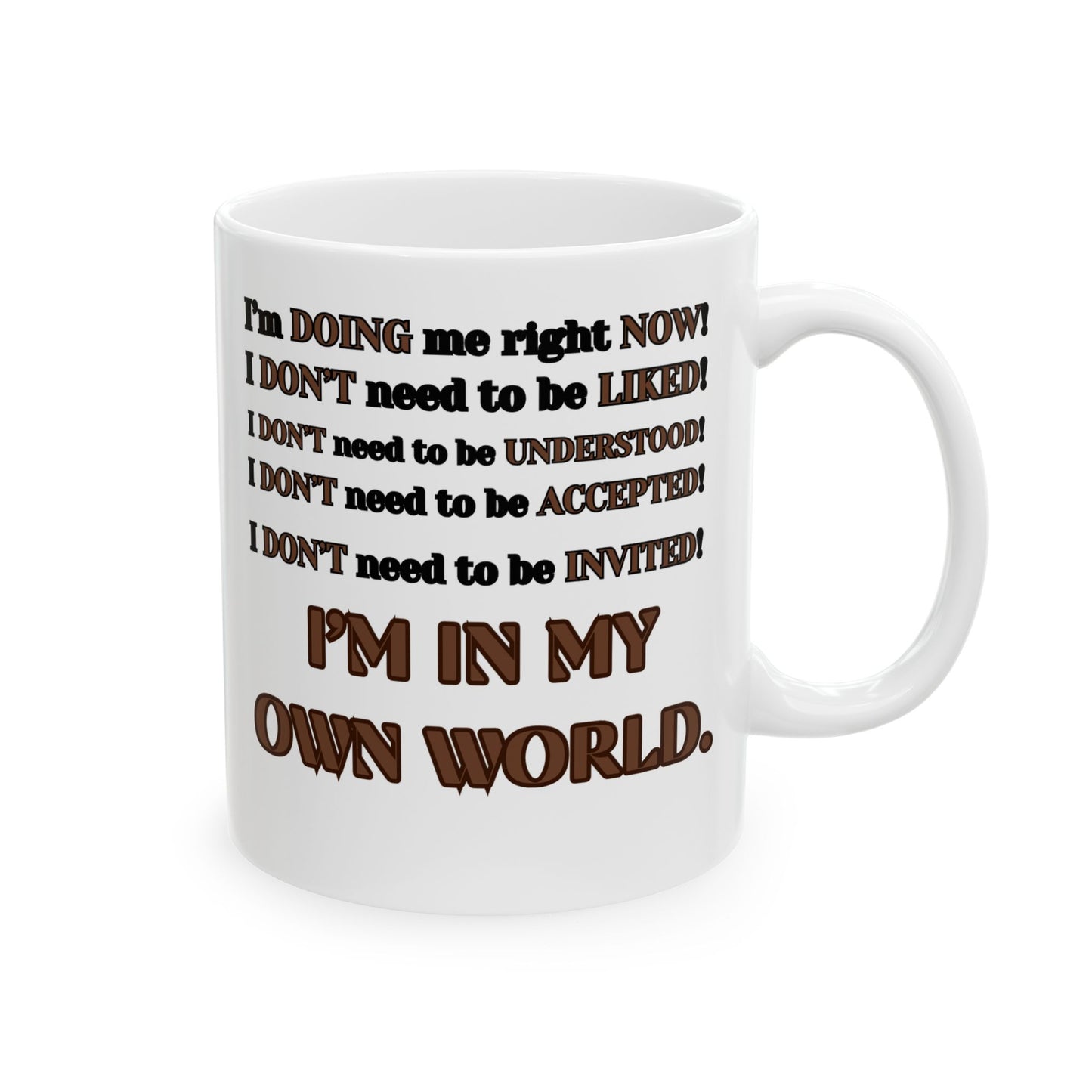 Friendship Ceramic Mug, I'm in My Own World, Gift for Friend, I am doing me right now mug