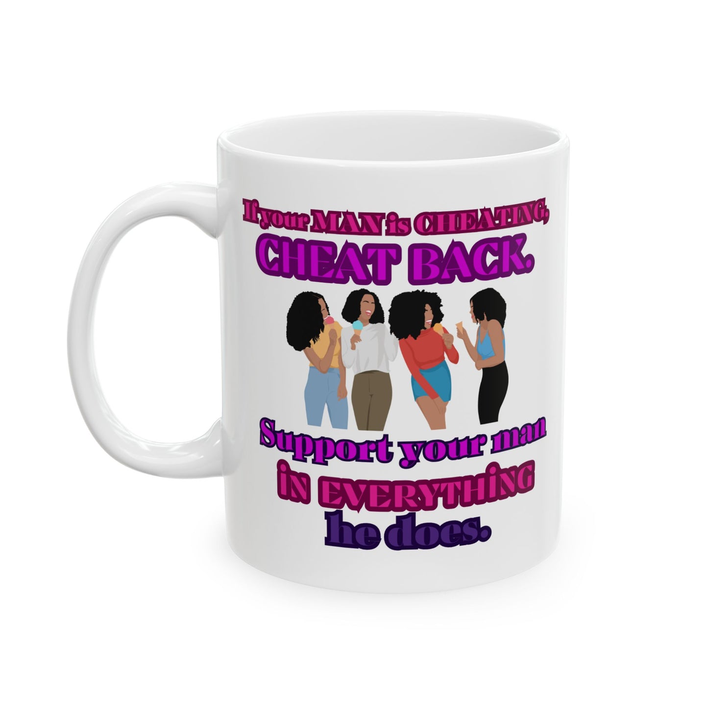 Support Your Man Cheating Boyfriend 11oz, If your boyfriend cheat, cheat back mug, humor mug, gift for friend