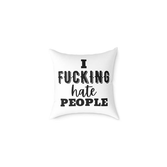 I Fucking Hate People Throw Pillow - Fun Decorative Square Poly Canvas Cushion for Home Decor
